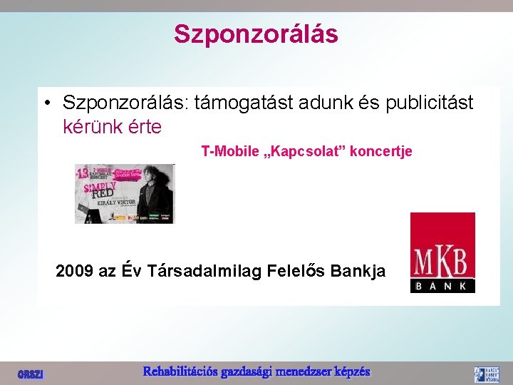 Szponzorálás • Szponzorálás: támogatást adunk és publicitást kérünk érte T-Mobile „Kapcsolat” koncertje 2009 az