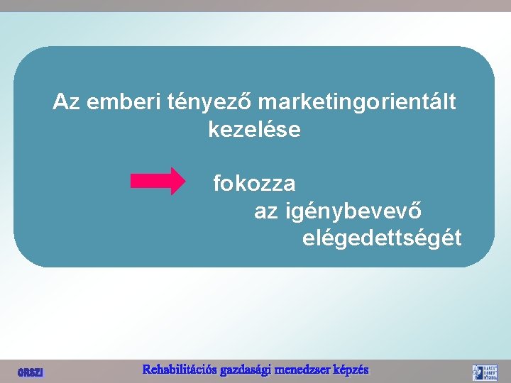 Az emberi tényező marketingorientált kezelése fokozza az igénybevevő elégedettségét 