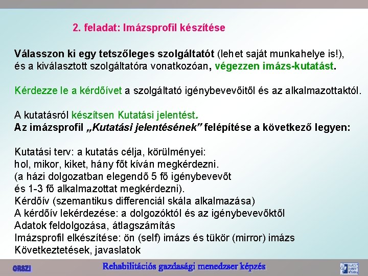 2. feladat: Imázsprofil készítése Válasszon ki egy tetszőleges szolgáltatót (lehet saját munkahelye is!), és