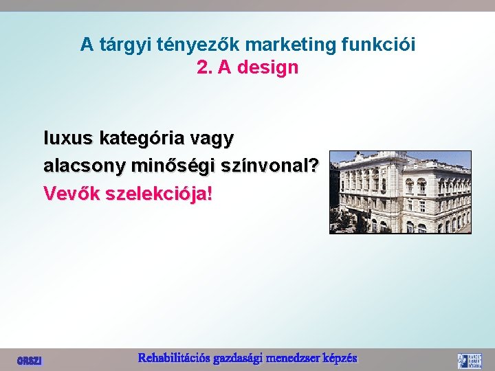 A tárgyi tényezők marketing funkciói 2. A design luxus kategória vagy alacsony minőségi színvonal?