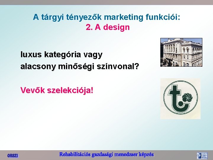 A tárgyi tényezők marketing funkciói: 2. A design luxus kategória vagy alacsony minőségi színvonal?