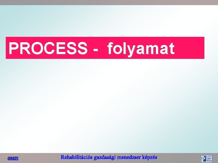 PROCESS - folyamat 