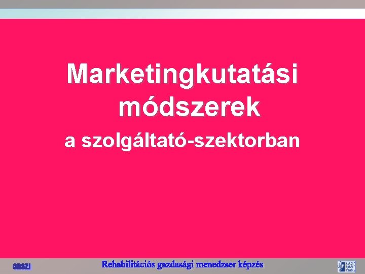 Marketingkutatási módszerek a szolgáltató-szektorban 