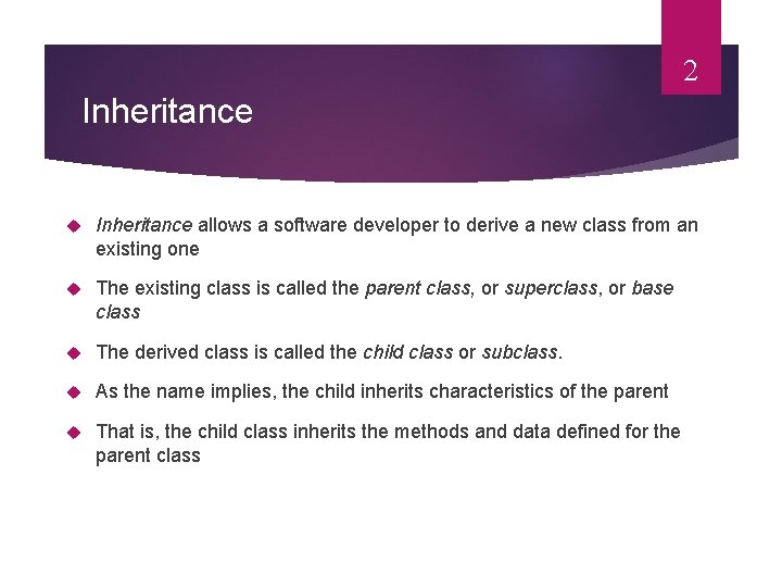 2 Inheritance allows a software developer to derive a new class from an existing