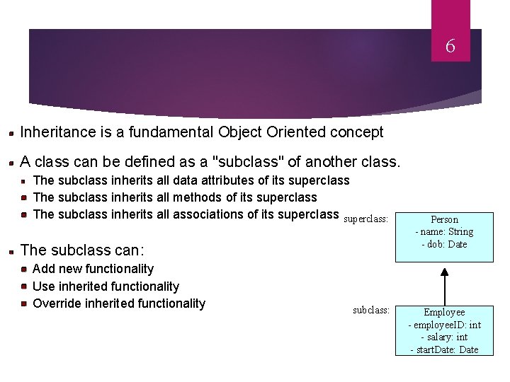 6 Inheritance is a fundamental Object Oriented concept A class can be defined as