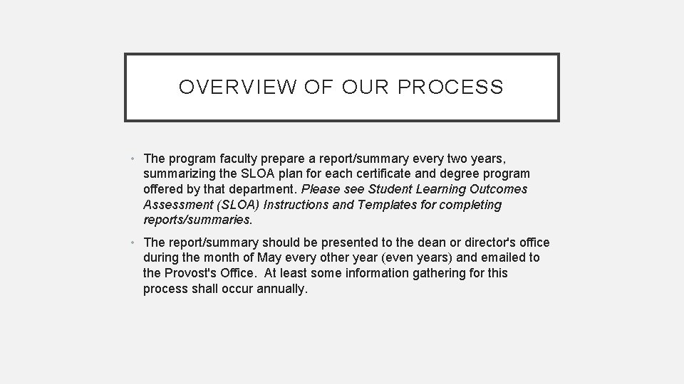 OVERVIEW OF OUR PROCESS • The program faculty prepare a report/summary every two years,