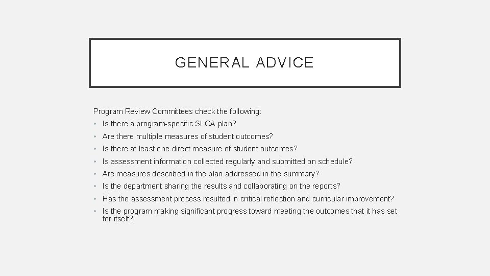 GENERAL ADVICE Program Review Committees check the following: • Is there a program-specific SLOA