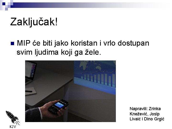 Zaključak! n MIP će biti jako koristan i vrlo dostupan svim ljudima koji ga