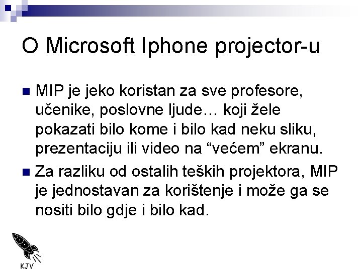 O Microsoft Iphone projector-u MIP je jeko koristan za sve profesore, učenike, poslovne ljude…