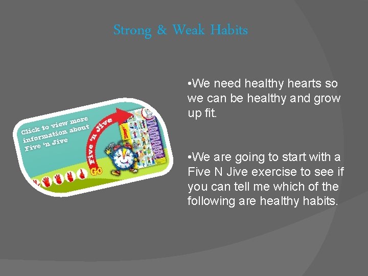 Strong & Weak Habits • We need healthy hearts so we can be healthy