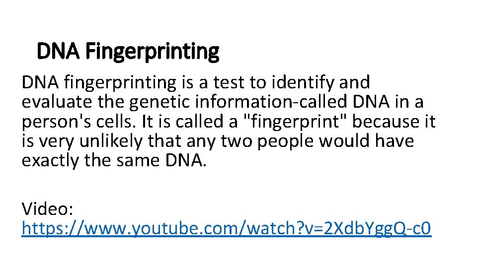 DNA Fingerprinting DNA fingerprinting is a test to identify and evaluate the genetic information-called