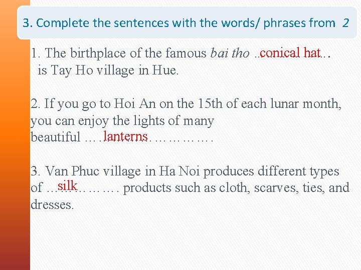 3. Complete the sentences with the words/ phrases from 2 conical hat 1. The