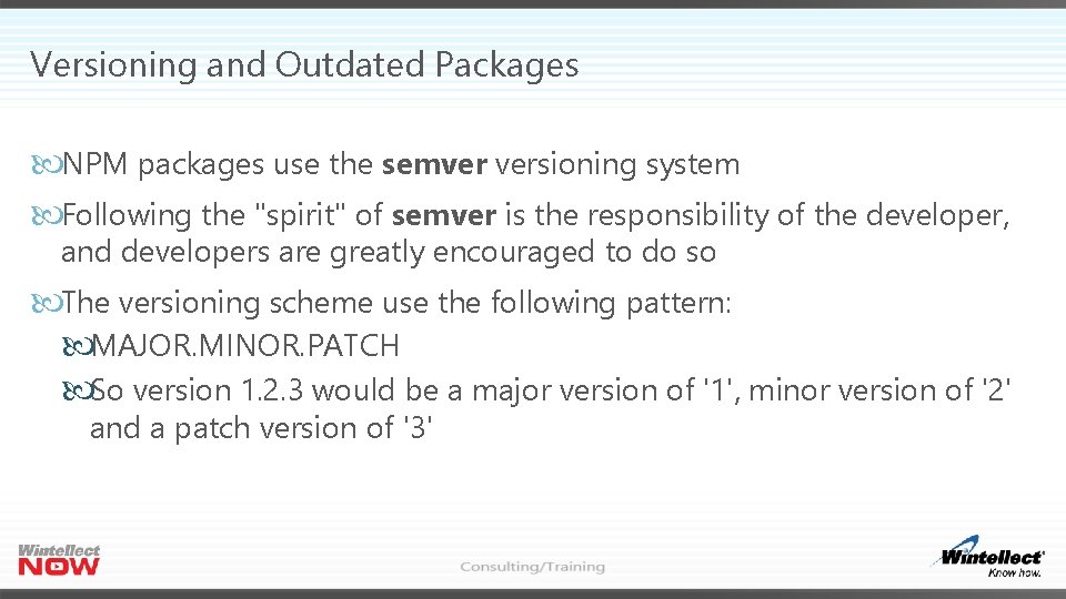 Versioning and Outdated Packages NPM packages use the semver versioning system Following the "spirit"