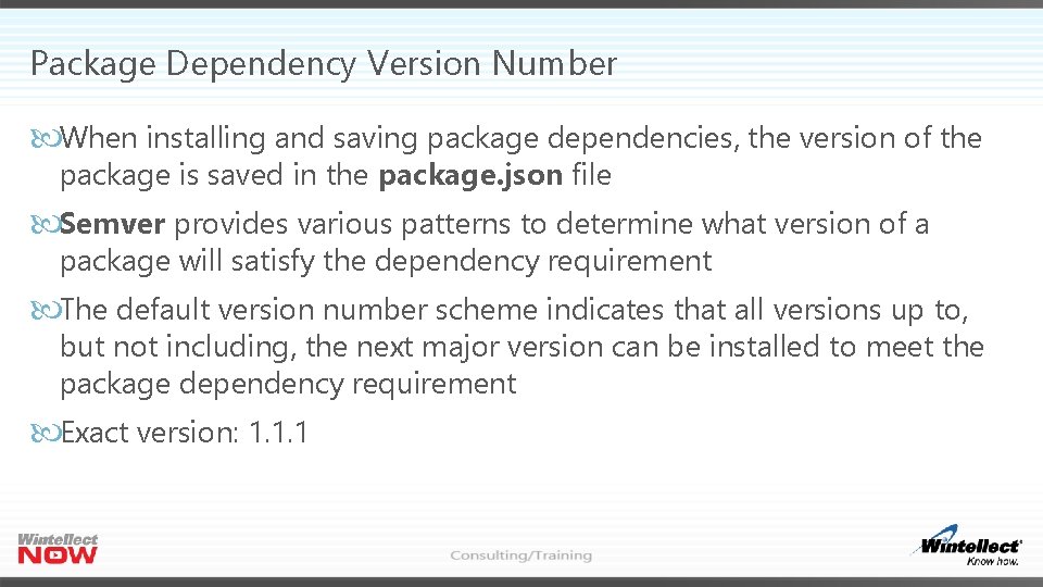 Package Dependency Version Number When installing and saving package dependencies, the version of the