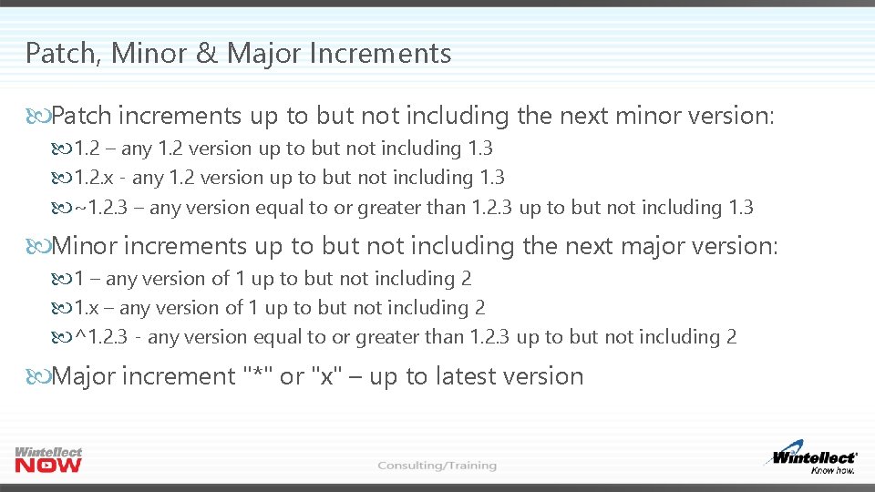 Patch, Minor & Major Increments Patch increments up to but not including the next