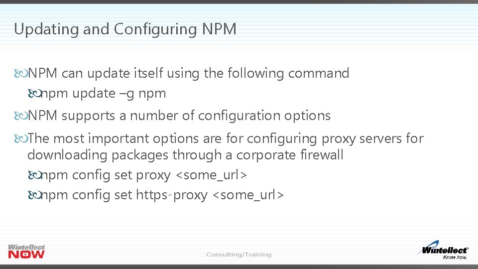 Updating and Configuring NPM can update itself using the following command npm update –g