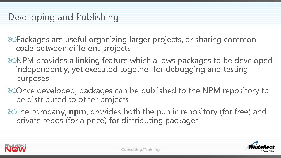 Developing and Publishing Packages are useful organizing larger projects, or sharing common code between