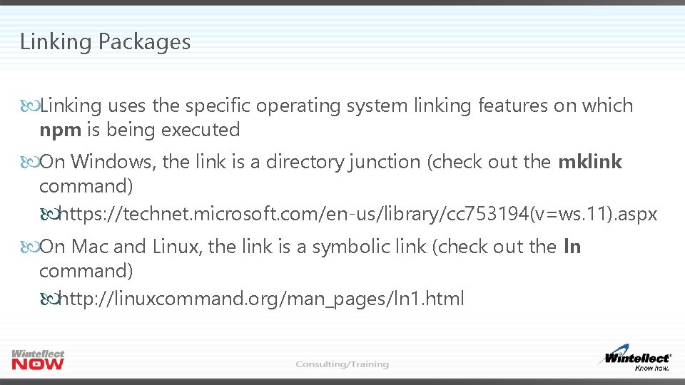Linking Packages Linking uses the specific operating system linking features on which npm is