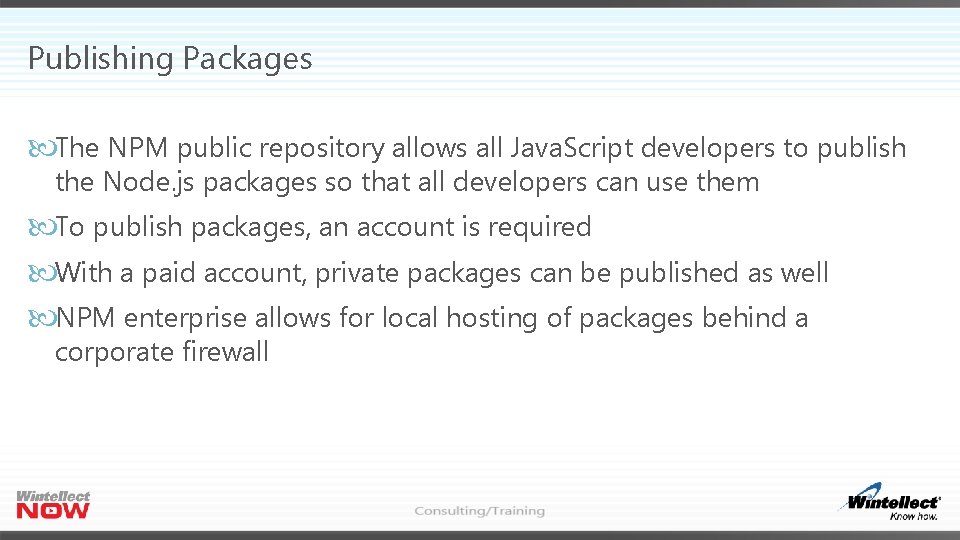 Publishing Packages The NPM public repository allows all Java. Script developers to publish the