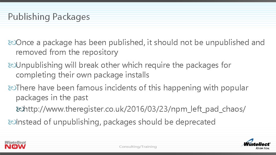 Publishing Packages Once a package has been published, it should not be unpublished and