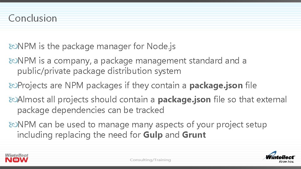 Conclusion NPM is the package manager for Node. js NPM is a company, a