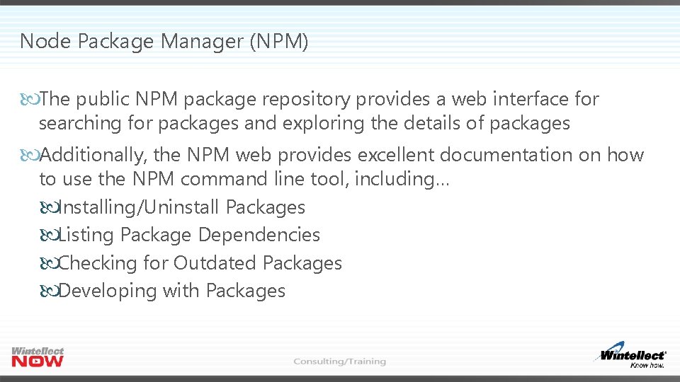 Node Package Manager (NPM) The public NPM package repository provides a web interface for