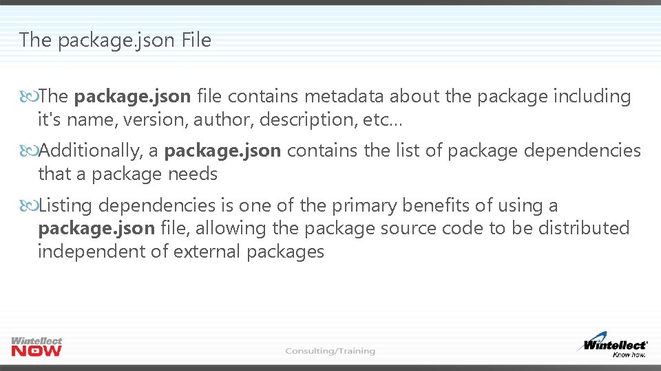 The package. json File The package. json file contains metadata about the package including