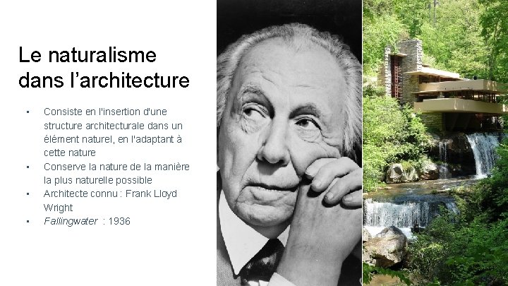 Le naturalisme dans l’architecture • • Consiste en l'insertion d'une structure architecturale dans un