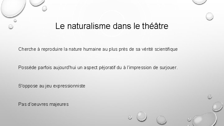 Le naturalisme dans le théâtre Cherche à reproduire la nature humaine au plus près