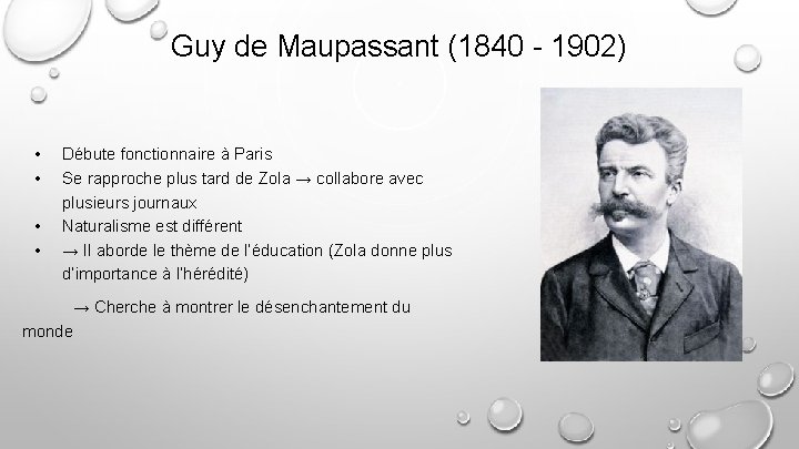 Guy de Maupassant (1840 - 1902) • • Débute fonctionnaire à Paris Se rapproche