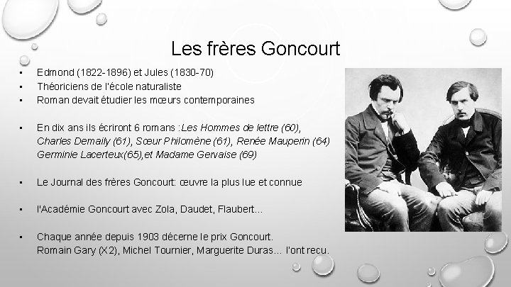 Les frères Goncourt • • • Edmond (1822 -1896) et Jules (1830 -70) Théoriciens