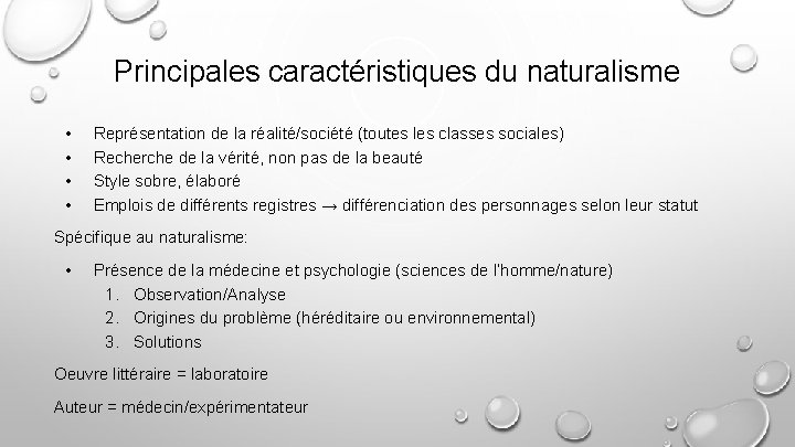 Principales caractéristiques du naturalisme • • Représentation de la réalité/société (toutes les classes sociales)