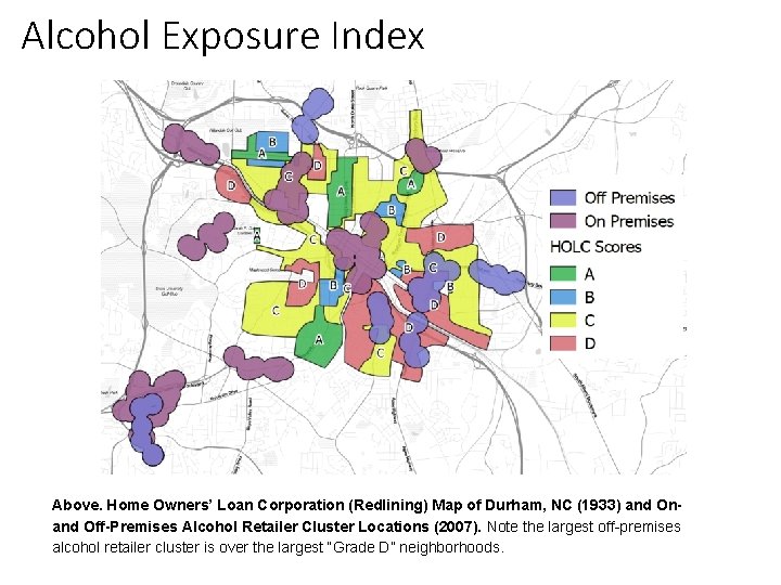 Alcohol Exposure Index Above. Home Owners’ Loan Corporation (Redlining) Map of Durham, NC (1933)
