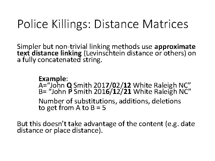 Police Killings: Distance Matrices Simpler but non-trivial linking methods use approximate text distance linking