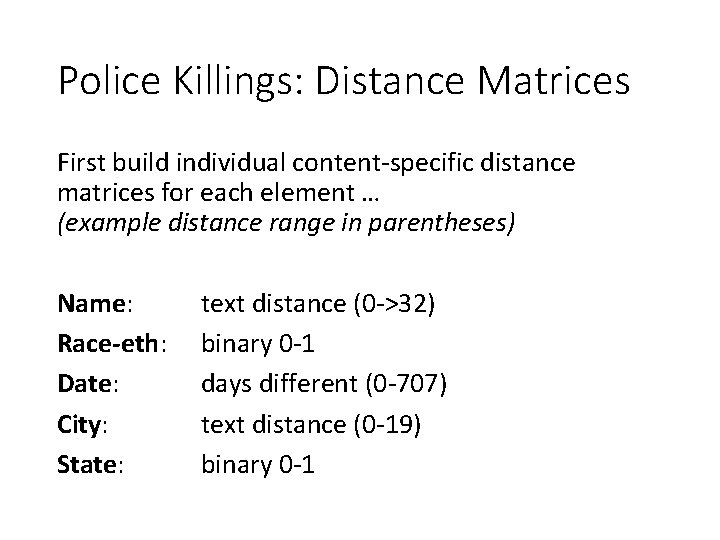 Police Killings: Distance Matrices First build individual content-specific distance matrices for each element …