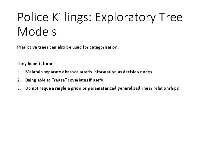 Police Killings: Exploratory Tree Models Predictive trees can also be used for categorization. They