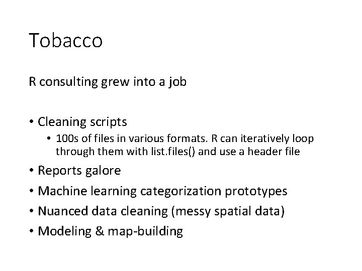 Tobacco R consulting grew into a job • Cleaning scripts • 100 s of
