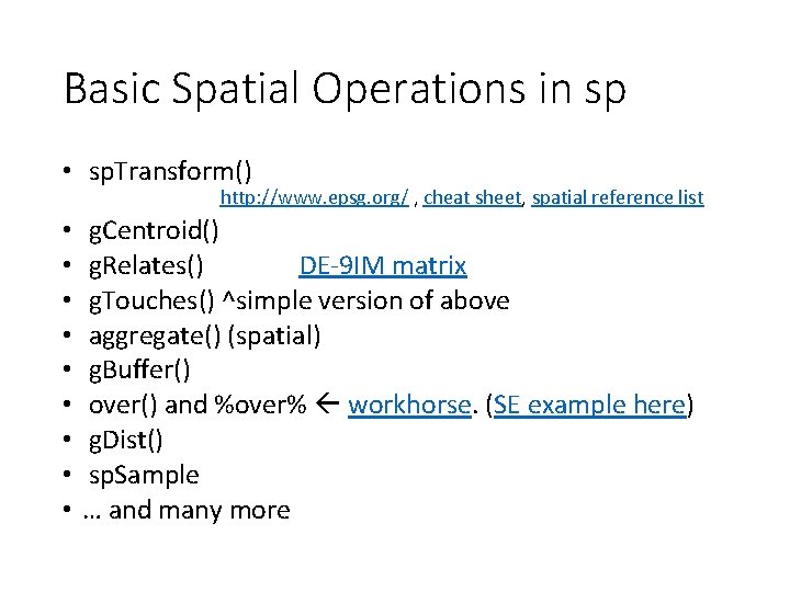 Basic Spatial Operations in sp • sp. Transform() http: //www. epsg. org/ , cheat