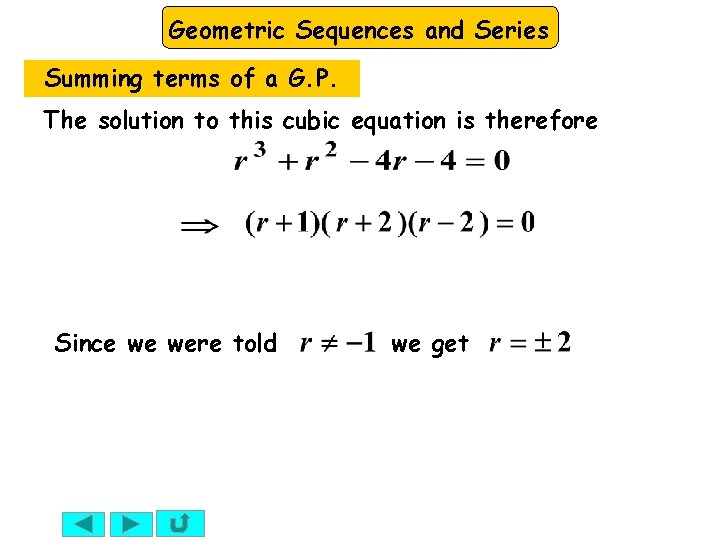Geometric Sequences and Series Summing terms of a G. P. The solution to this