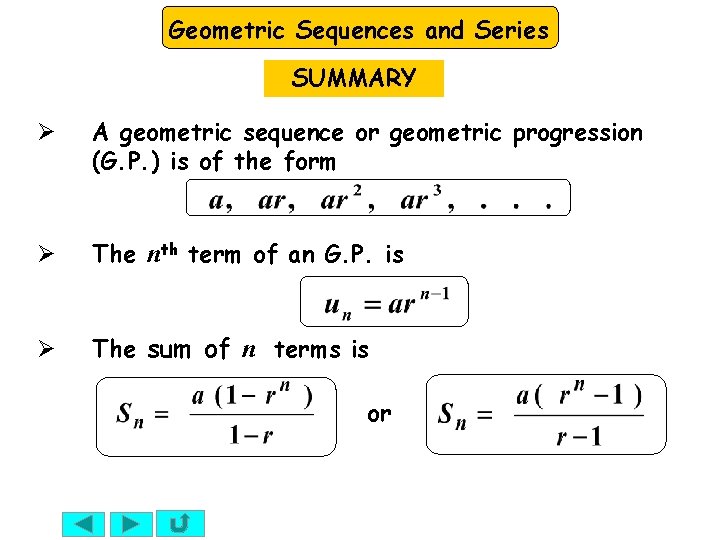 Geometric Sequences and Series SUMMARY Ø A geometric sequence or geometric progression (G. P.