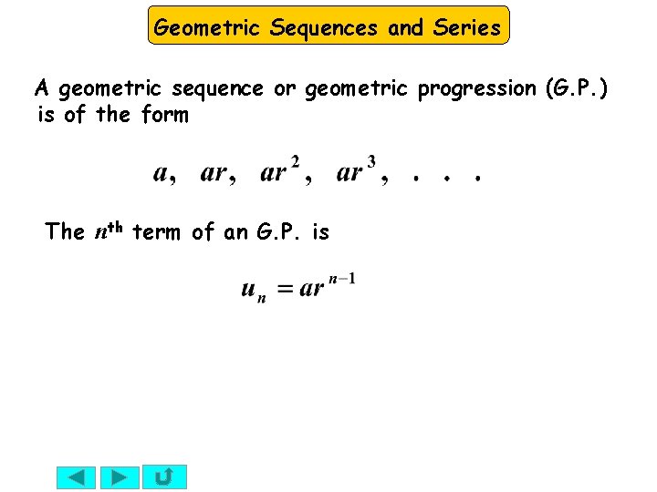 Geometric Sequences and Series A geometric sequence or geometric progression (G. P. ) is