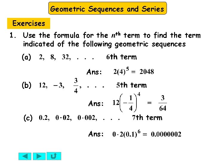 Geometric Sequences and Series Exercises 1. Use the formula for the nth term to