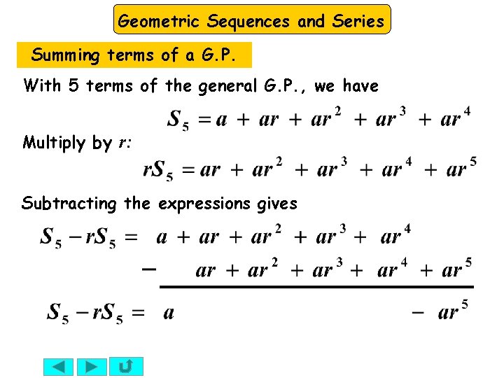 Geometric Sequences and Series Summing terms of a G. P. With 5 terms of