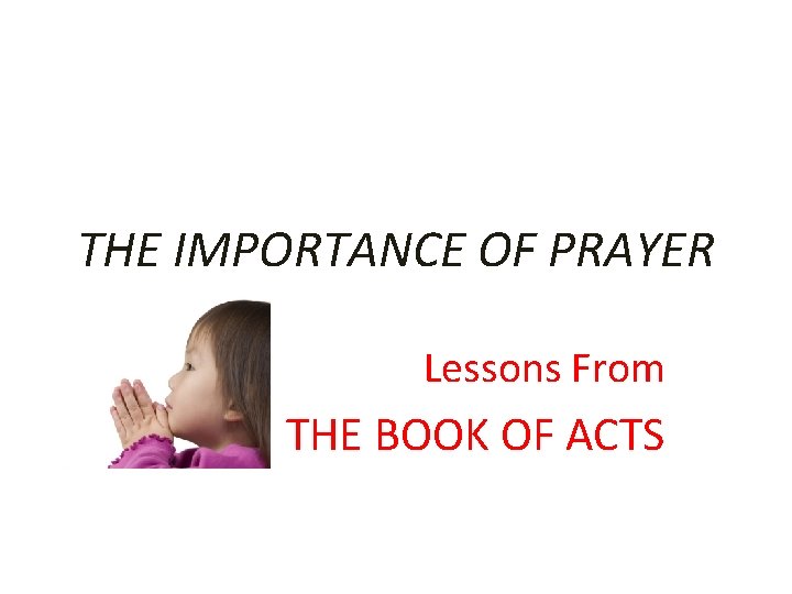 THE IMPORTANCE OF PRAYER Lessons From THE BOOK OF ACTS 