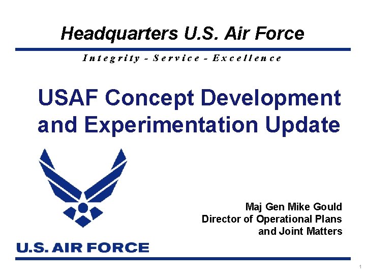 Headquarters U. S. Air Force Integrity - Service - Excellence USAF Concept Development and