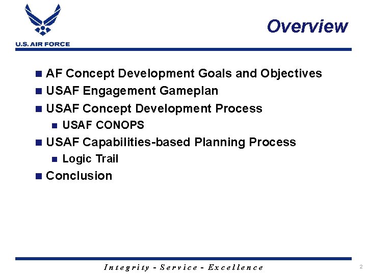 Overview AF Concept Development Goals and Objectives n USAF Engagement Gameplan n USAF Concept