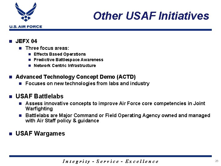 Other USAF Initiatives n JEFX 04 n Three focus areas: n Effects Based Operations