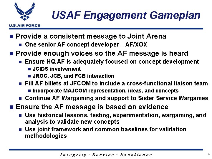 USAF Engagement Gameplan n Provide a consistent message to Joint Arena n n One