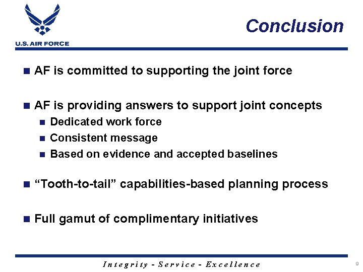 Conclusion n AF is committed to supporting the joint force n AF is providing