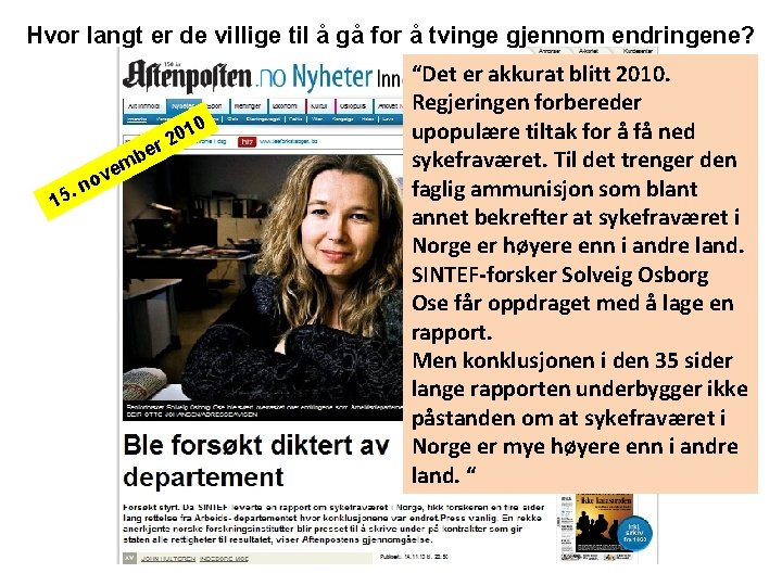 Hvor langt er de villige til å gå for å tvinge gjennom endringene? e